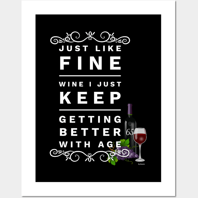 Just Like Wine I just Keep Getting Better With Age 65 Gift Idea 65 Year Old 65 Wall Art by giftideas